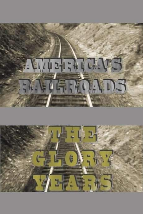 America’s Railroads The Glory Years